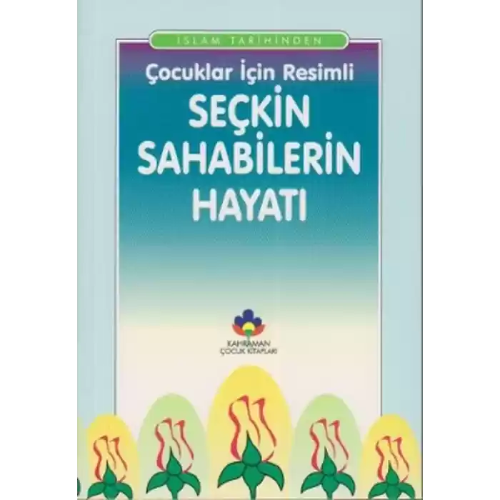 Çocuklar İçin Resimli Seçkin Sahabilerin Hayatı