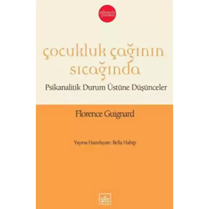 Çocukluk Çağının Sıcağında  Psikanalitik Durum Üstüne Düşünceler