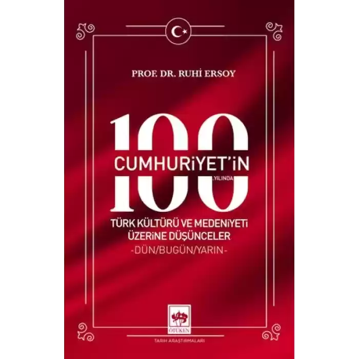 Cumhuriyetin 100. Yılında Türk Kültürü ve Medeniyeti Üzerine Düşünceler