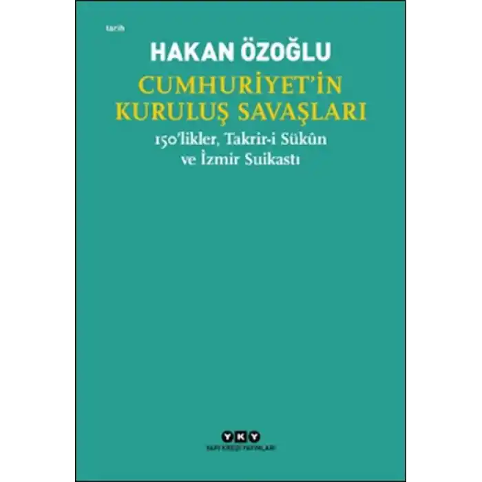 Cumhuriyet’in Kuruluş Savaşları / 150’likler, Takrir-i Sükûn ve İzmir Suikastı
