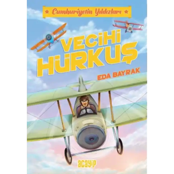 Cumhuriyetin Yıldızları 1 - Vecihi Hürkuş