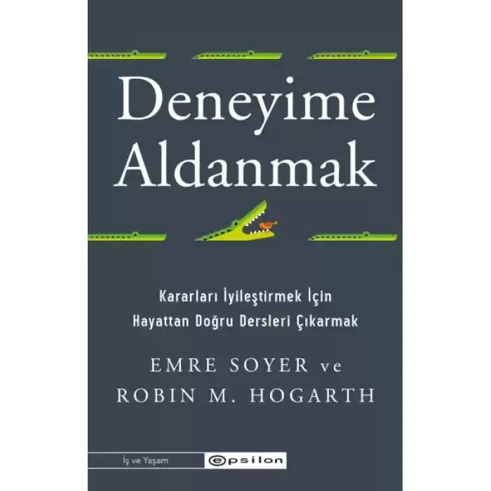 Deneyime Aldanmak Kararları İyileştirmek İçin  Hayattan Doğru Dersleri Çıkarmak