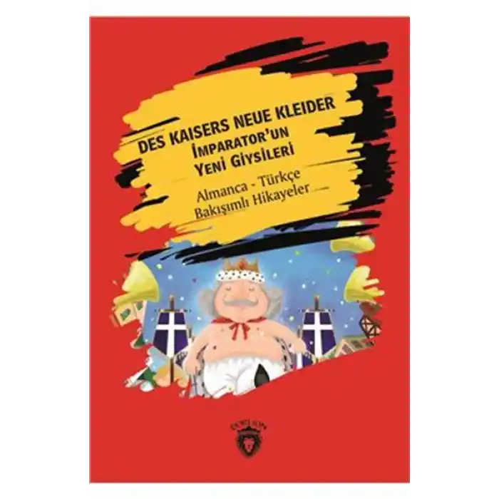 Des Kaisers Neue Kleider (İmparator´Un Yeni Giysileri) Almanca Türkçe Bakışımlı Hikayeler