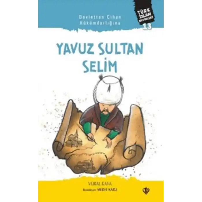 Devletten Cihan Hükümdarlığına: Yavuz Sultan Selim
