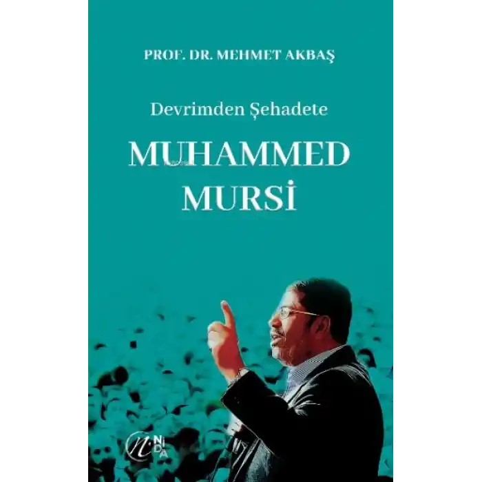 Devrimden Şehadete Muhammed Mursi