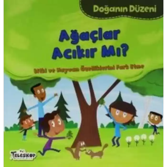 Doğanın Düzeni Ağaçlar Acıkır Mı?