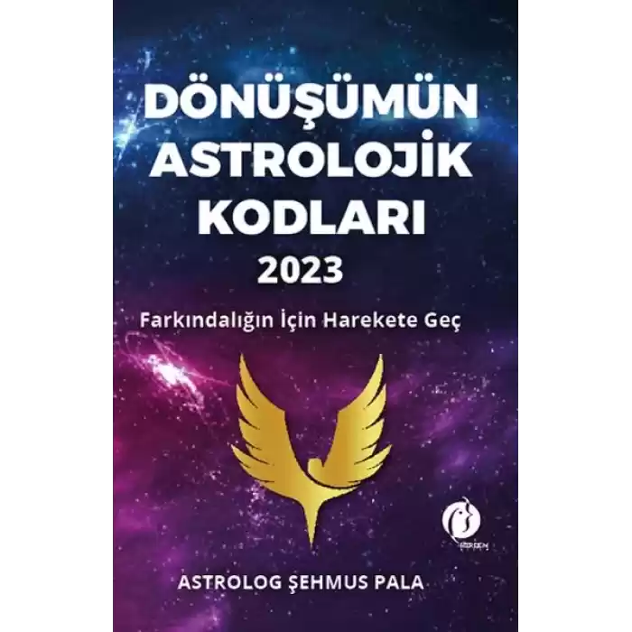 Dönüşümün Astrolojik Kodları 2023 Farkındalığın İçin Harekete Geç