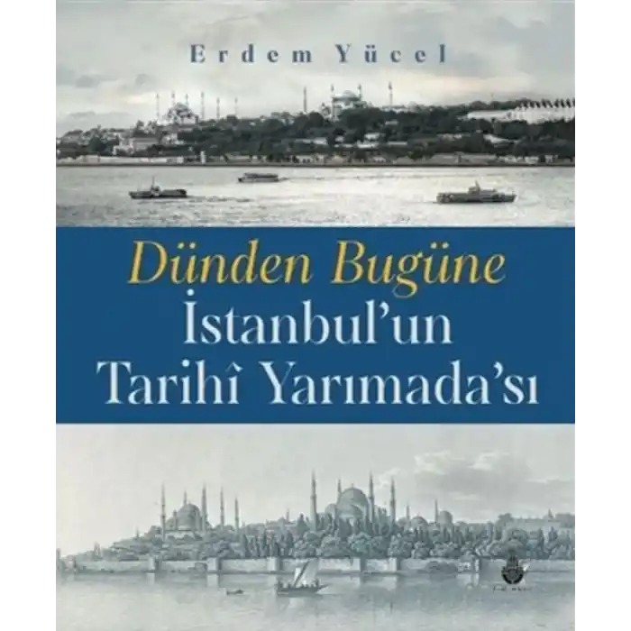 Dünden Bugüne İstanbulun Tarihi Yarımadası
