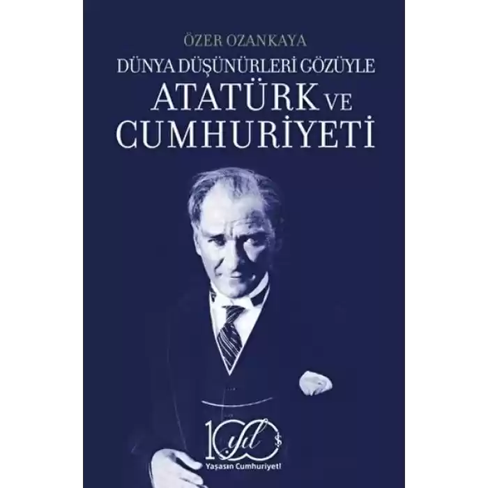 Dünya Düşünürleri Gözüyle Atatürk ve Cumhuriyeti
