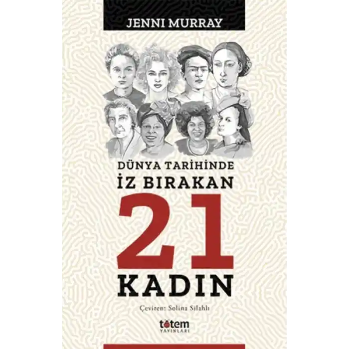 Dünya Tarihinde İz Bırakan 21 Kadın