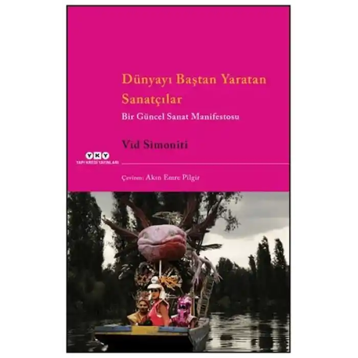 Dünyayı Baştan Yaratan Sanatçılar Bir Güncel Sanat Manifestosu