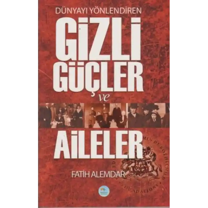 Dünyayı Yönlendiren Gizli Güçler ve Aileler