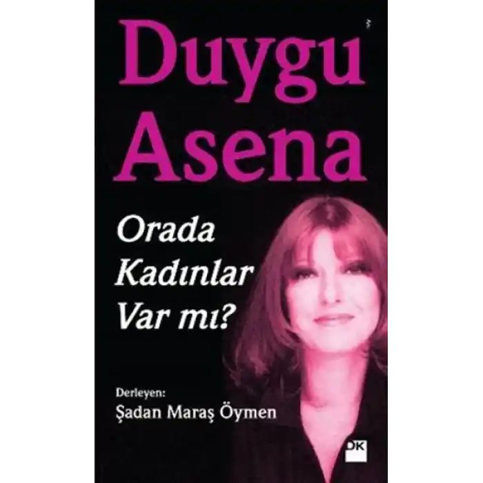 Duygu Asena - Orada Kadınlar Var Mı?