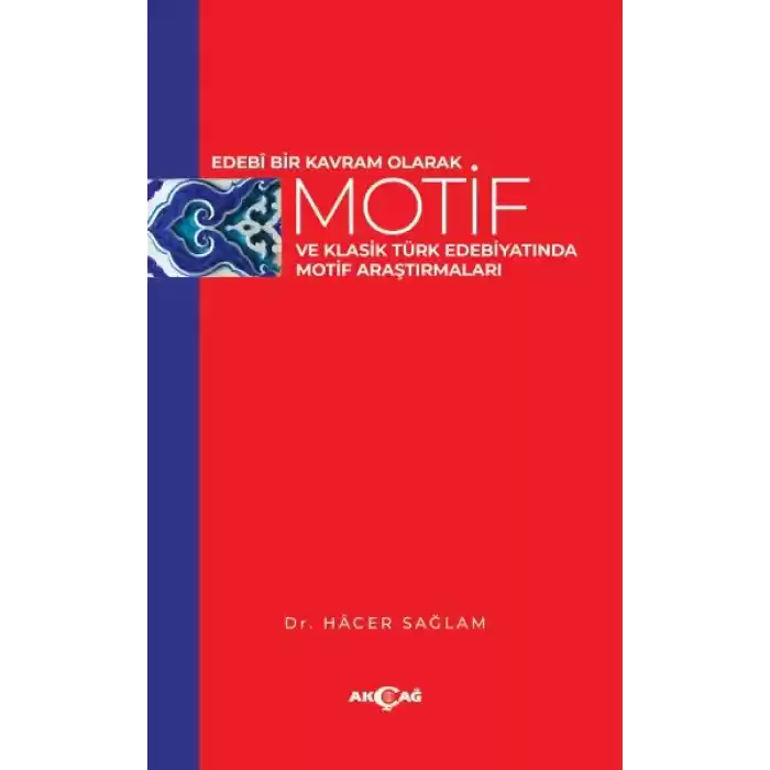 Edebi Bir Kavram Olarak Motif ve Klasik Türk Edebiyatında Motif Araştırmaları