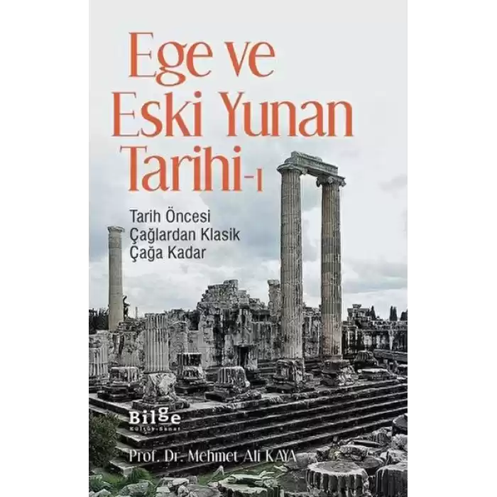 Ege ve Eski Yunan Tarihi-1 Tarih Öncesi Çağlardan Klasik Çağa Kadar