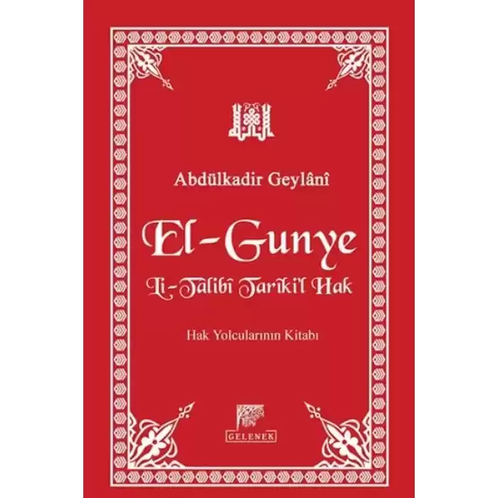 El-Gunye Li-Talibi Tarikil Hak  Hak Yolcularının Kitabı