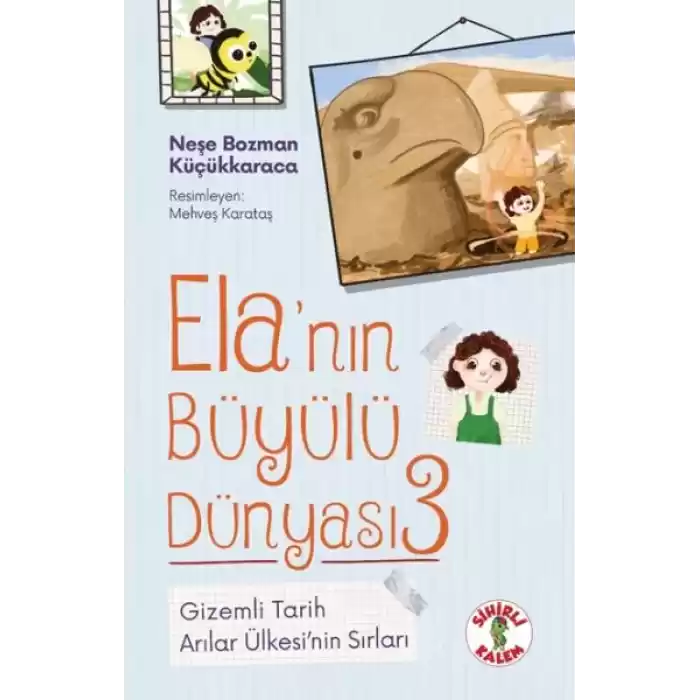 Ela’nın Büyülü Dünyası 3 Gizemli TarihArılar Ülkesi’nin Sırları