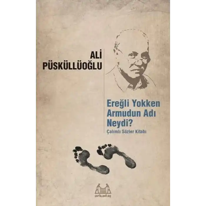 Ereğli Yokken Armudun Adı Neydi - Çalımlı Sözler Kitabı