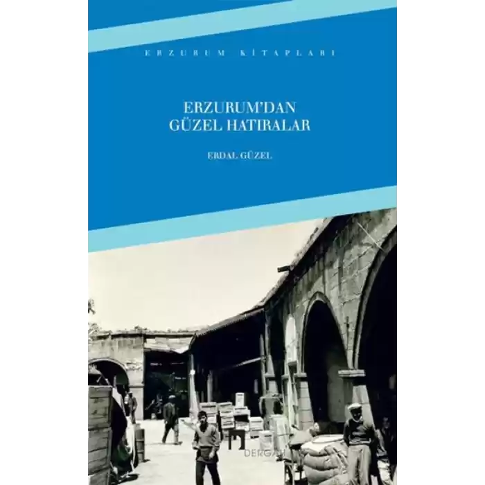 Erzurumdan Güzel Hatıralar