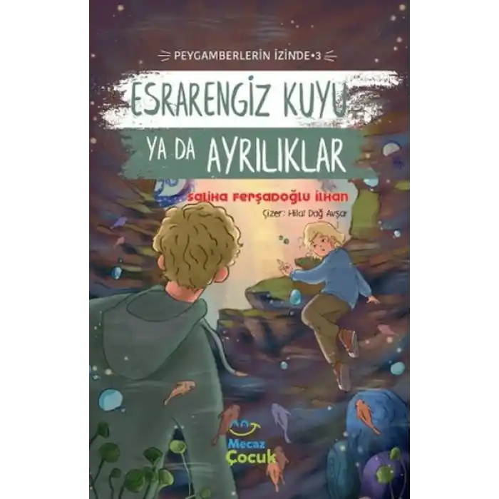 Esrarengiz Kuyu Ya Da Ayrılıklar ; Peygamberlerin İzinde 3