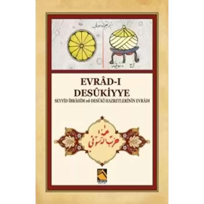 Evrad-ı Desükiyye - Seyyid İbrahim ed-Desüki Hazretlerinin Evradı