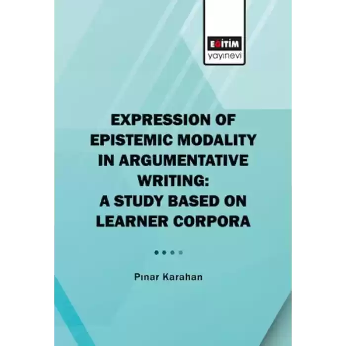 Expression Of Epistemic Modality İn Argumentative Writing