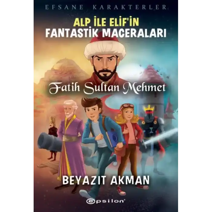 Fatih Sultan Mehmet - Efsane Karakterler Alp İle Elif’in Fantastik Maceraları