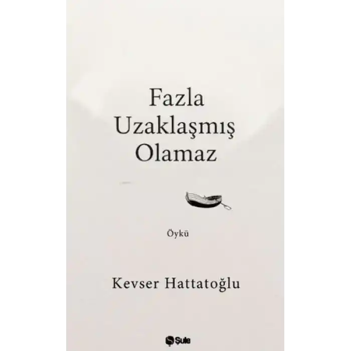 Fazla Uzaklaşmış Olamaz