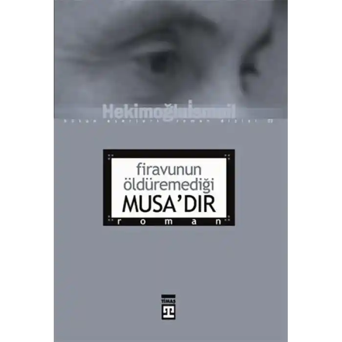 Firavunun Öldüremediği Musa’dır