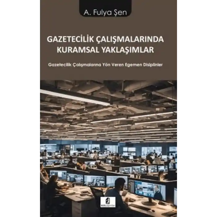 Gazetecilik Çalışmalarında Kuramsal Yaklaşımlar