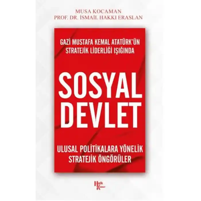 Gazi Mustafa Kemal Atatürk’ün Stratejik Liderliği Işığında - Sosyal Devlet
