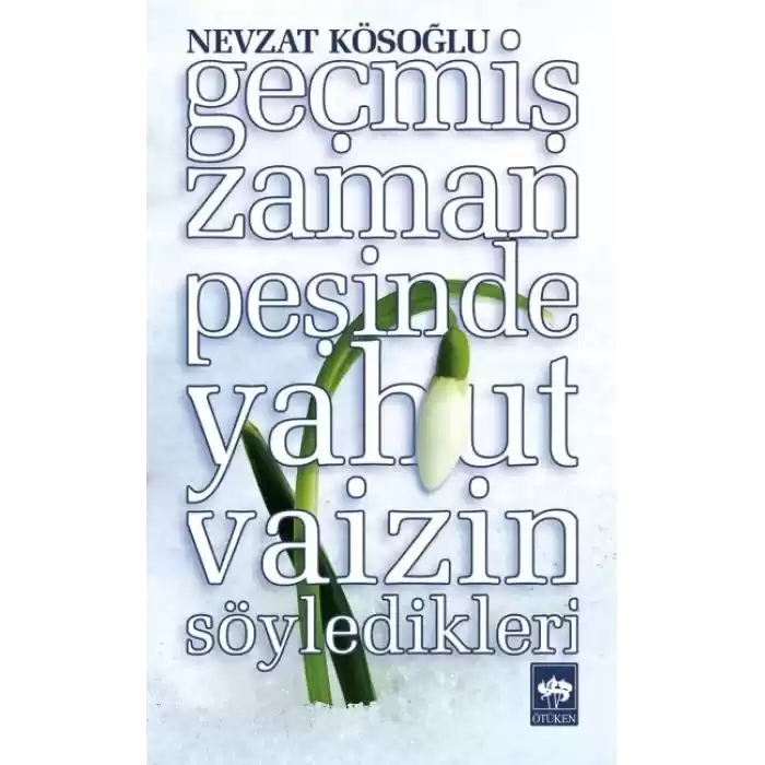 Geçmiş Zaman Peşinde Yahut Vaizin Söyledikleri