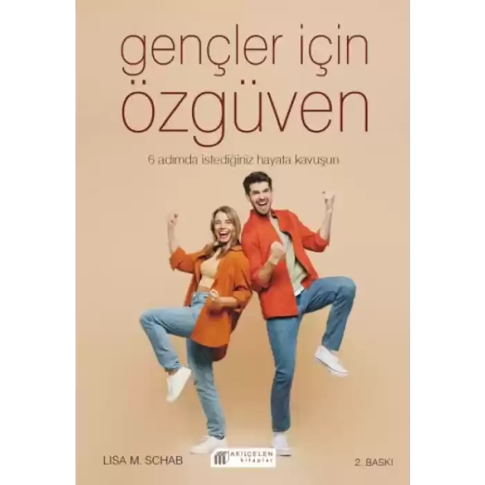 Gençler İçin Özgüven - 6 Adımda İstediğiniz Hayata Kavuşun