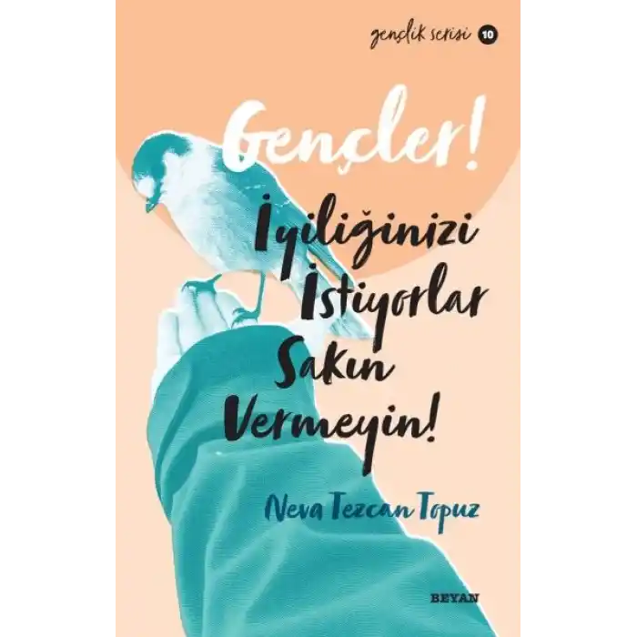 Gençler, İyiliğinizi İstiyorlar, Sakın Vermeyin! - Gençlik Serisi 10