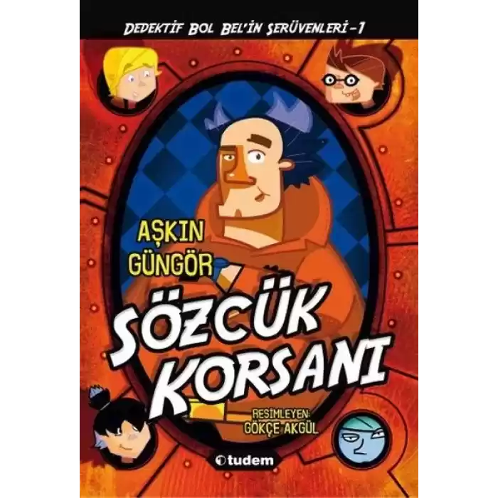 Gizemli Şeyler Dedektifi Bol Belin İnanılmaz Serüvenleri 1 - Sözcük Korsanı