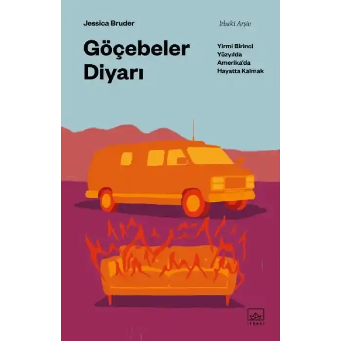 Göçebeler Diyarı: Yirmi Birinci Yüzyılda Amerika’da Hayatta Kalmak
