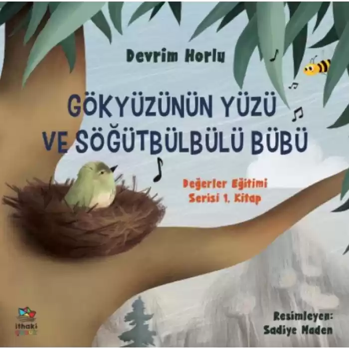 Gökyüzünün Yüzü ve Söğütbülbülü Bübü -  Değerler Eğitimi Serisi 1. Kitap