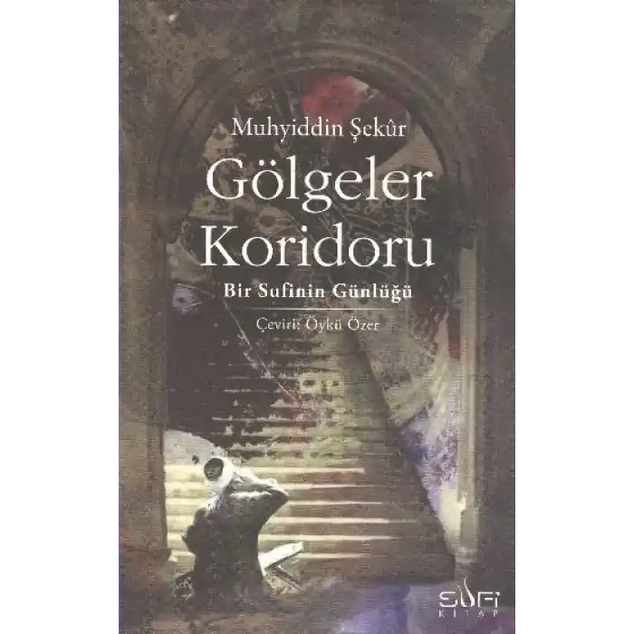 Gölgeler Koridoru  Bir Sufinin Günlüğü