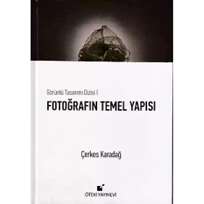Görüntü Tasarımı Dizisi 1 - Fotoğrafın Temel Yapısı (Ciltli)