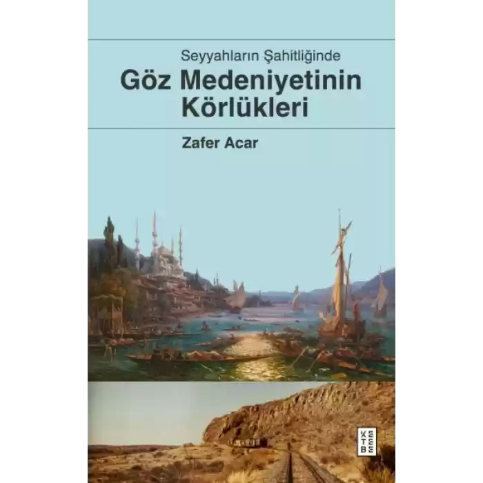 Göz Medeniyetinin Körlükleri