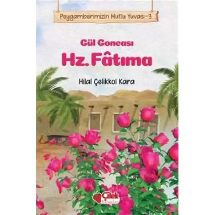 Gül Goncası Hz. Fatıma - Peygamberimizin Mutlu Yuvası 3