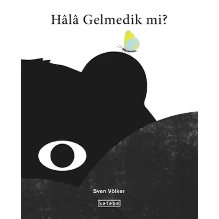 Hala Gelmedik mi?