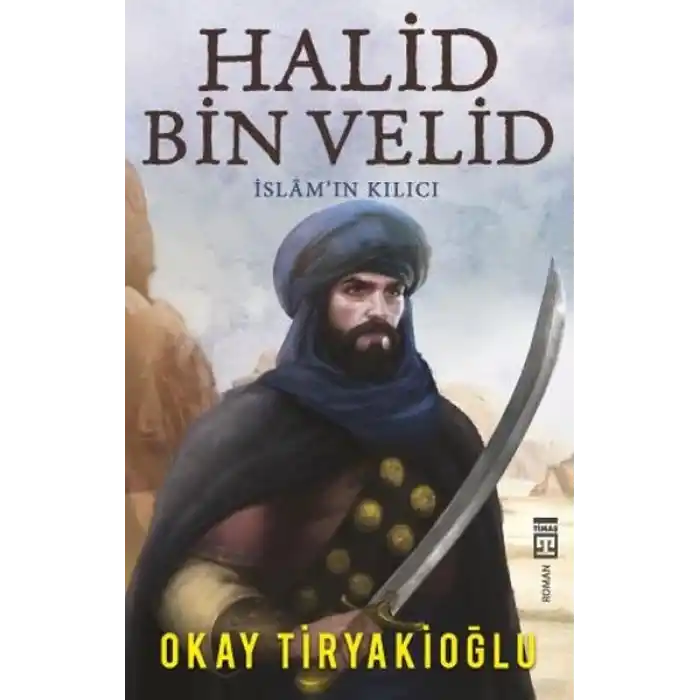 Halid Bin Velid - İslamın Kılıcı