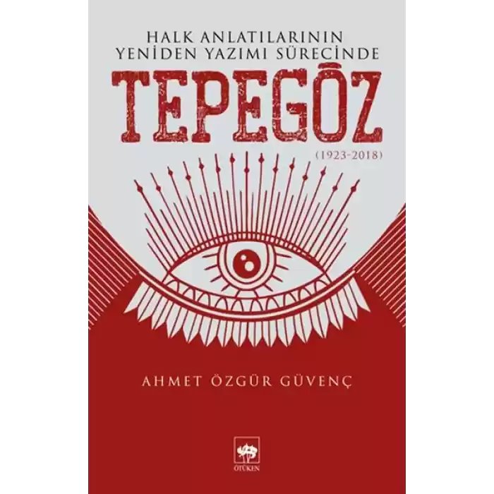 Halk Anlatılarının Yeniden Yazımı Sürecinde Tepegöz (1923-2018)