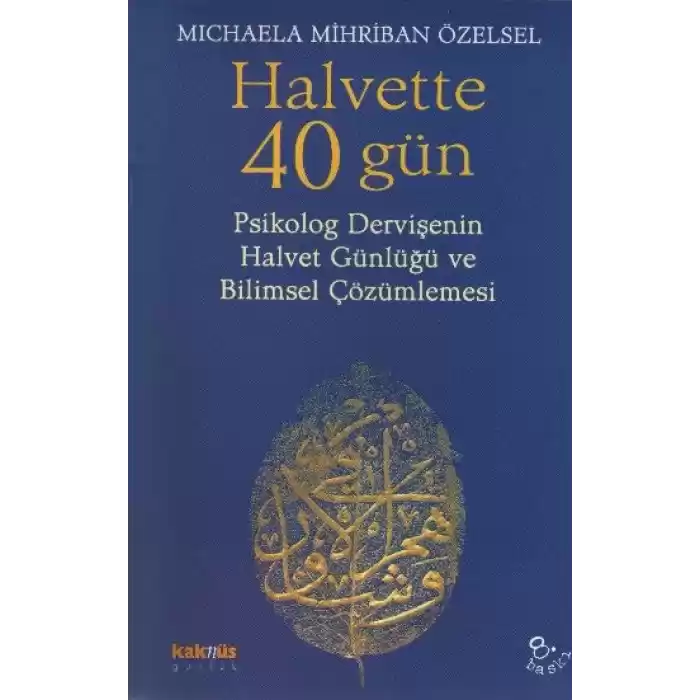 Halvette 40 Gün Psikolog Bir Dervişenin Halvet Günlüğü ve Bilimsel Çözümlemesi