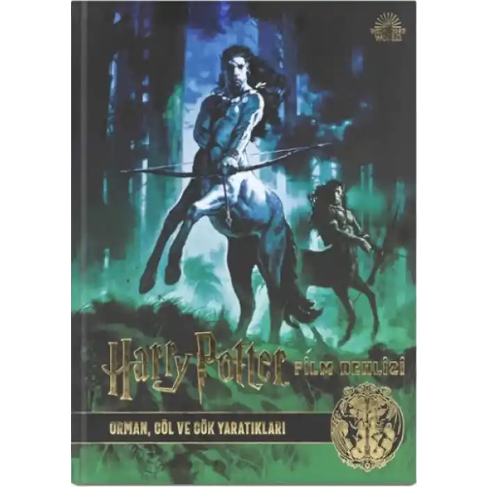 Harry Potter Film Dehlizi Kitap 1: Orman, Göl ve Gök Sakinleri (Ciltli)