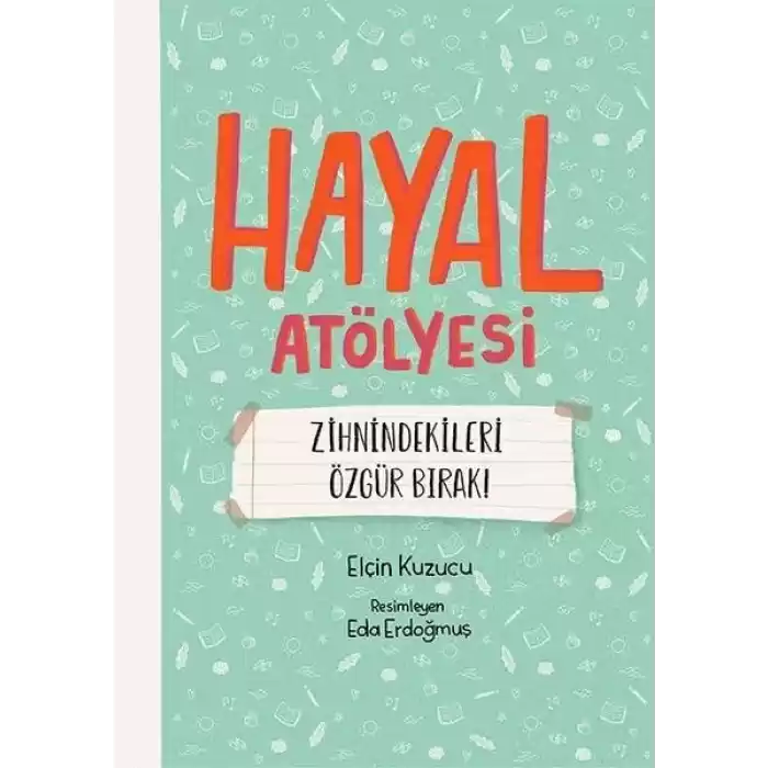 Hayal Atölyesi - Zihnindekileri Özgür Bırak!