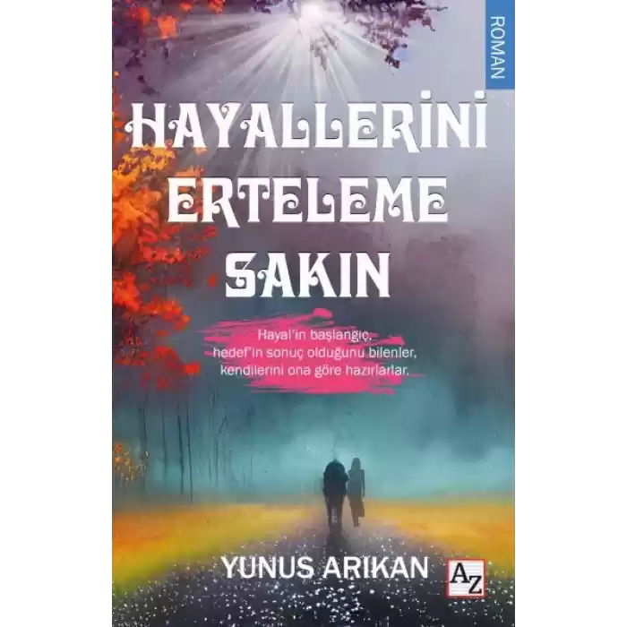 Hayallerini Erteleme Sakın