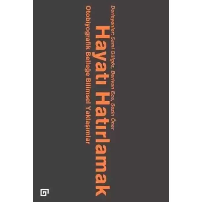 Hayatı Hatırlamak Otobiyografik Belleğe Bilimsel Yaklaşımlar