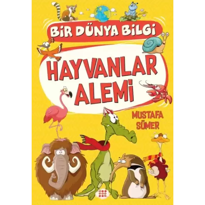 Hayvanlar Alemi - Bir Dünya Bilgi